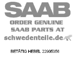 BETÄTIG HEBEL für SAAB, Original-Ersatzteil - OE Nr. 22905356