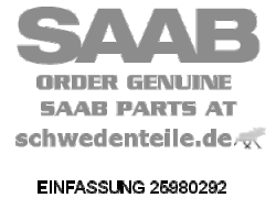 BEZEL for SAAB, Genuine Part - Part #. 25980292