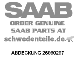 ABDECKUNG für SAAB, Original-Ersatzteil - OE Nr. 25980297