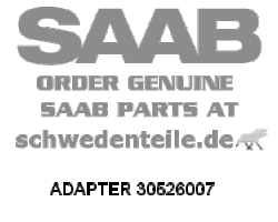 ADAPTER für SAAB, Original-Ersatzteil - OE Nr. 30526007