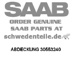 ABDECKUNG für SAAB, Original-Ersatzteil - OE Nr. 30553240