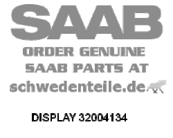 DISPLAY für SAAB, Original-Ersatzteil - OE Nr. 32004134