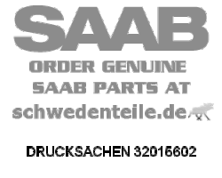 DRUCKSACHEN für SAAB, Original-Ersatzteil - OE Nr. 32015602