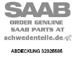 ABDECKUNG für SAAB, Original-Ersatzteil - OE Nr. 32025585