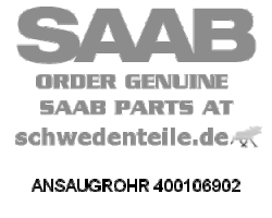 ANSAUGROHR für SAAB, Original-Ersatzteil - OE Nr. 400106902