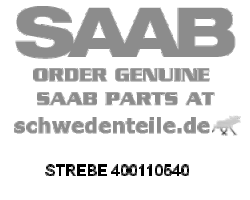 BRACE for SAAB, Genuine Part - Part #. 400110540