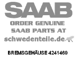 BRAKE HOUSING for SAAB, Genuine Part - Part #. 4241469