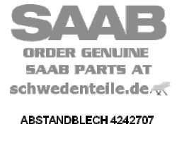 ABSTANDBLECH für SAAB, Original-Ersatzteil - OE Nr. 4242707