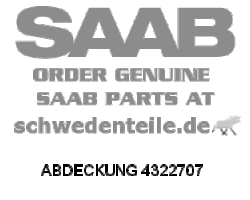 ABDECKUNG für SAAB, Original-Ersatzteil - OE Nr. 4322707