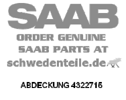 ABDECKUNG für SAAB, Original-Ersatzteil - OE Nr. 4322715