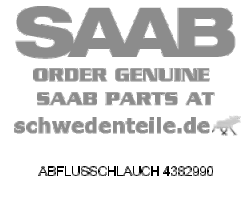 ABFLUSSCHLAUCH für SAAB, Original-Ersatzteil - OE Nr. 4382990