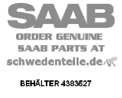 BEHÄLTER für SAAB, Original-Ersatzteil - OE Nr. 4383527