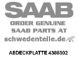 ABDECKPLATTE für SAAB, Original-Ersatzteil - OE Nr. 4388302