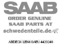 ABDECK LENKSAEU für SAAB, Original-Ersatzteil - OE Nr. 4420246