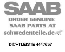 DICHTLEISTE für SAAB, Original-Ersatzteil - OE Nr. 4447637