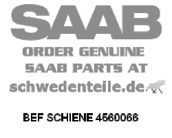 ATTACHING RAIL for SAAB, Genuine Part - Part #. 4560066