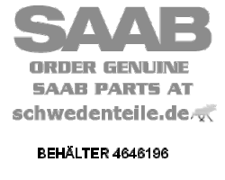 BEHÄLTER für SAAB, Original-Ersatzteil - OE Nr. 4646196