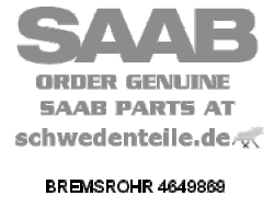 BREMSROHR für SAAB, Original-Ersatzteil - OE Nr. 4649869