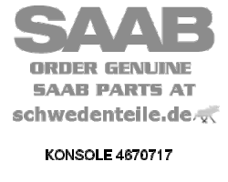 BRACKET for SAAB, Genuine Part - Part #. 4670717