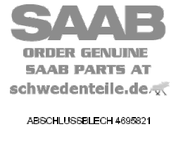 ABSCHLUSSBLECH für SAAB, Original-Ersatzteil - OE Nr. 4695821