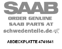 ABDECKPLATTE für SAAB, Original-Ersatzteil - OE Nr. 4741641