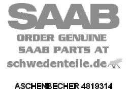 ASHTRAY for SAAB, Genuine Part - Part #. 4819314