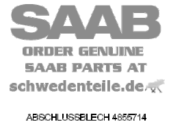 ABSCHLUSSBLECH für SAAB, Original-Ersatzteil - OE Nr. 4855714