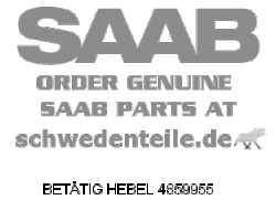 BETÄTIG HEBEL für SAAB, Original-Ersatzteil - OE Nr. 4859955