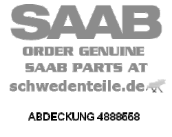 ABDECKUNG für SAAB, Original-Ersatzteil - OE Nr. 4888558