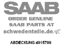 ABDECKUNG für SAAB, Original-Ersatzteil - OE Nr. 4915799