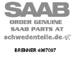 BRENNER für SAAB, Original-Ersatzteil - OE Nr. 4967097