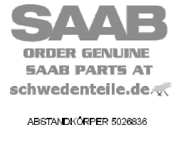 ABSTANDKÖRPER für SAAB, Original-Ersatzteil - OE Nr. 5026836