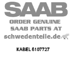 CABLE for SAAB, Genuine Part - Part #. 5107727