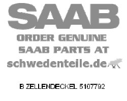 B ZELLENDECKEL für SAAB, Original-Ersatzteil - OE Nr. 5107792