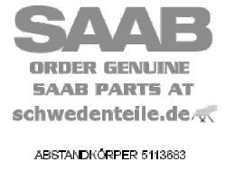 ABSTANDKÖRPER für SAAB, Original-Ersatzteil - OE Nr. 5113683