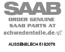 AUSSENBLECH für SAAB, Original-Ersatzteil - OE Nr. 5182076