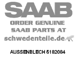 AUSSENBLECH für SAAB, Original-Ersatzteil - OE Nr. 5182084