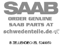 B ZELLENDECKEL für SAAB, Original-Ersatzteil - OE Nr. 5248059