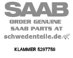 CLAMP for SAAB, Genuine Part - Part #. 5297759