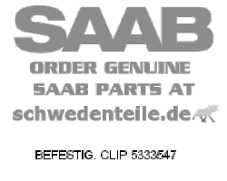 CLIP for SAAB, Genuine Part - Part #. 5333547