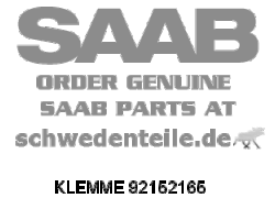 CLAMP for SAAB, Genuine Part - Part #. 92152165