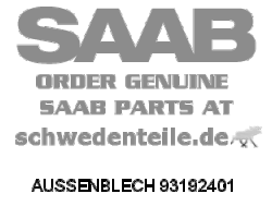 AUSSENBLECH für SAAB, Original-Ersatzteil - OE Nr. 93192401