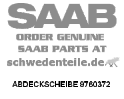 ABDECKSCHEIBE für SAAB, Original-Ersatzteil - OE Nr. 9760372